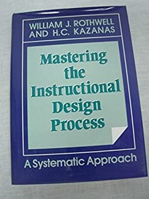 Mastering the Instructional Design Process : A Systematic Approac