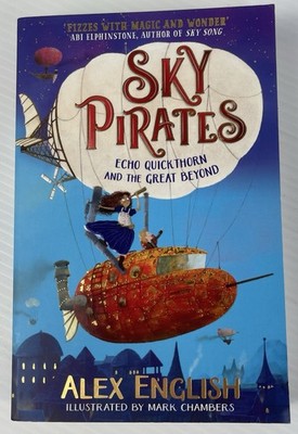 Sky Pirates: Echo Quickthorn and the Great Beyond (Volume 1) By Alex English