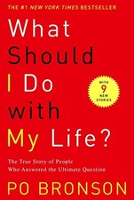 What Should I Do with My Life?: The True Story of People Who Answered the Ultim