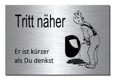 Tritt näher-Er ist kürzer als du denkst-Alu-Edelst-Optik-Schild-15x10cm-Toilette