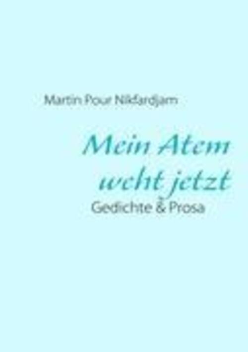 Thumbnail - Martin Pour Nikfardjam | Mein Atem Weht Jetzt | Taschenbuch | Deutsch