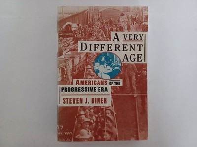 A Very Different Age: Americans of the Progressive Era by Diner, Steven J.