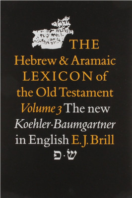 The Hebrew and Aramaic Lexicon of the Old Testament, Volume 3 Pē - Śin