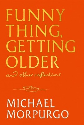 Michael Morpurgo Funny Thing, Getting Older (Gebundene Ausgabe) (US IMPORT)