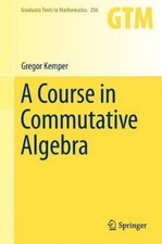 Gregor Kemper A Course in Commutative Algebra (Hardback)