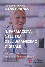 Il Farmacista Nell'era Dell'umanesimo Digitale: IA, e-Mozioni ed e-Commerce ecco