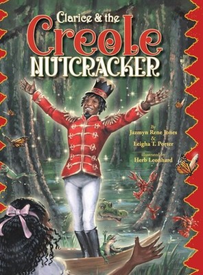 Clarice & the Creole Nutcracker by Jazmyn Rene Jones Hardcover Book