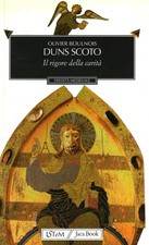 Duns Scoto. Il rigore della carità - Olivier Boulnois (Editoriale Jaca Book )