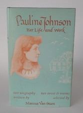 Pauline Johnson Her Life And Work By Marcus Van Steen Hardcover 1965