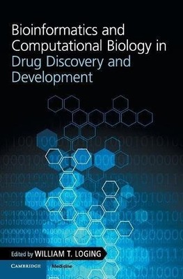 BIOINFORMATICS AND COMPUTATIONAL BIOLOGY IN DRUG DISCOVERY By William T. Loging