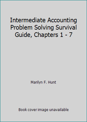 Intermediate Accounting Problem Solving Survival Guide, Chapters 1 - 7