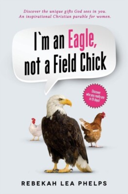 Phelps - I'm an Eagle not a Field Chick  An Inspirational Christian P - X555z