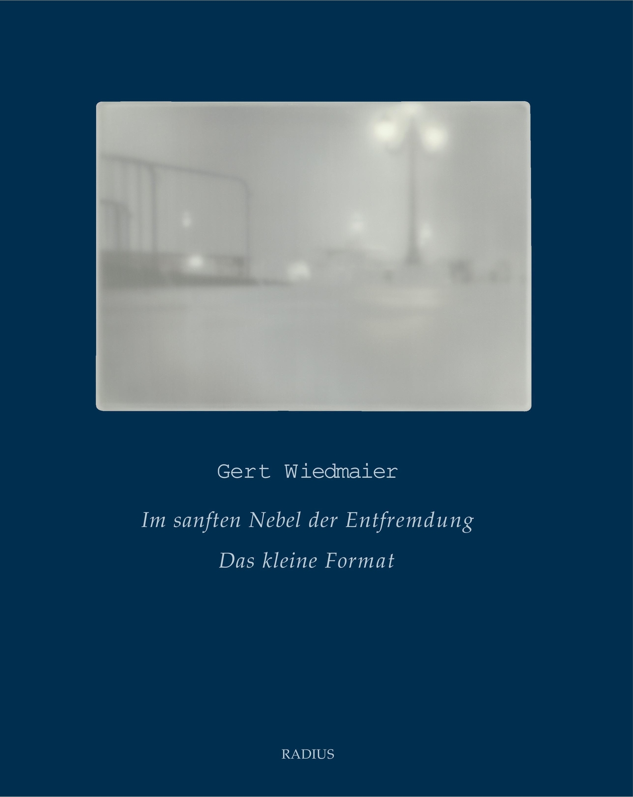 Sanften Nebel Der Entfremdung | Das Kleine Format | Gert Wiedmaier |