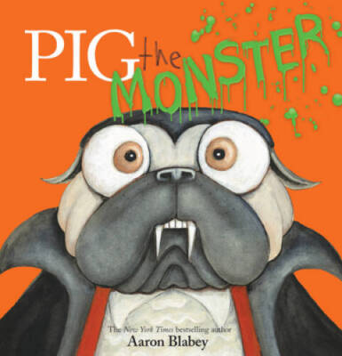 Pig the Monster (Pig the Pug) - Hardcover By Blabey, Aaron - GOOD