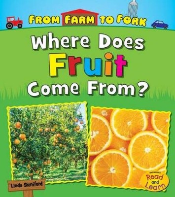 Where Does Fruit Come From? (From Farm to Fork: Where Does My Foo - ACCEPTABLE