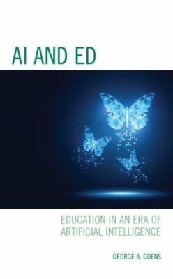 AI and Ed : Education in an Era of Artificial Intelligence, Paperback by Goen...