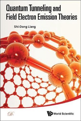 Quantum Tunneling And Field Electron Emission Theories by Shi-dong Liang (Englis