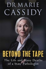 Beyond the Tape: The Life and Many Deaths of a State Pathol... by Cassidy, Marie