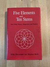 Five Elements and Ten Stems : Nan-Ching Theory, Diagnosis, and Practice by...