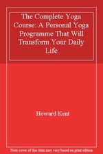The Complete Yoga Course: A Personal Yoga Programme That Will  ..9780747208655