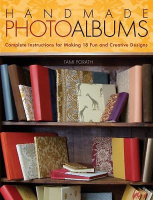 Handmade Photo Albums: Complete Instructions for Making 18 Fun and Creative Desi