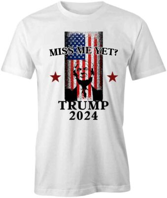 MISS ME YET? TRUMP TShirt Tee Short-Sleeved Cotton CLOTHING S1WCA644
