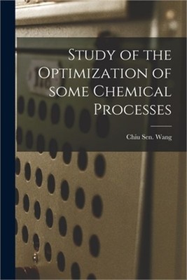 Study of the Optimization of Some Chemical Processes (Paperback or Softback)