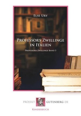 Professors Zwillinge in Italien Else Ury