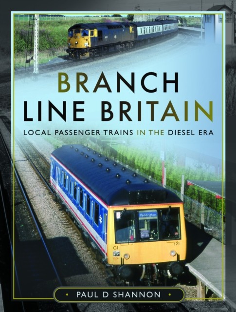 Branch Line Britain by Paul D Shannon (Hardback Book)