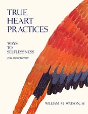 True Heart Practices: Ways To Selflessness   Leader Resources Edition (Full Col