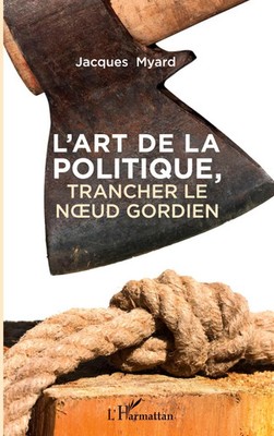 L'art de la politique | Trancher le noeud gordien | Jacques Myard | Taschenbuch