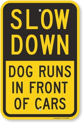 - K-9324-AL-12x18 ''Slow Down - Dog Runs In Front Of Cars'' Sign | 12'' x 18'' Al...