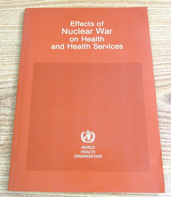 EFFECTS OF NUCLEAR WAR ON HEALTH AND HEALTH SERVICES WHO 1984 GENEVA