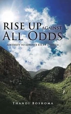 Rise Up Against All Odds: Adversity to Advance B R A V E System by Thandi Boshom