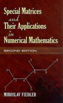 Special Matrices and Their Applications in Numerical Mathematics by Miroslav Fie