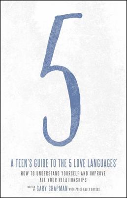 A Teen's Guide to the 5 Love Languages: How to Understand Yourself and Improve A