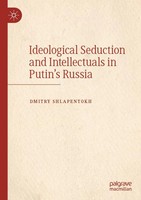 Dmitry Shlapentokh | Ideological Seduction And Intellectuals In Putin's Russia