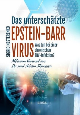 Sigrid . Nesterenko Das unterschätzte Epstein Barr Virus: Was tun bei einer chr