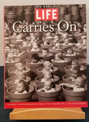 LIFE Carries On Funny Photographs From The Pages of Life Magazine 1997