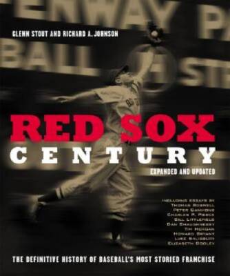 Red Sox Century: The Definitive History of Baseballs Most Storied Franch - GOOD