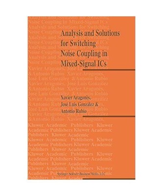 Analysis and Solutions for Switching Noise Coupling in Mixed-Signal ICs, X. Arag