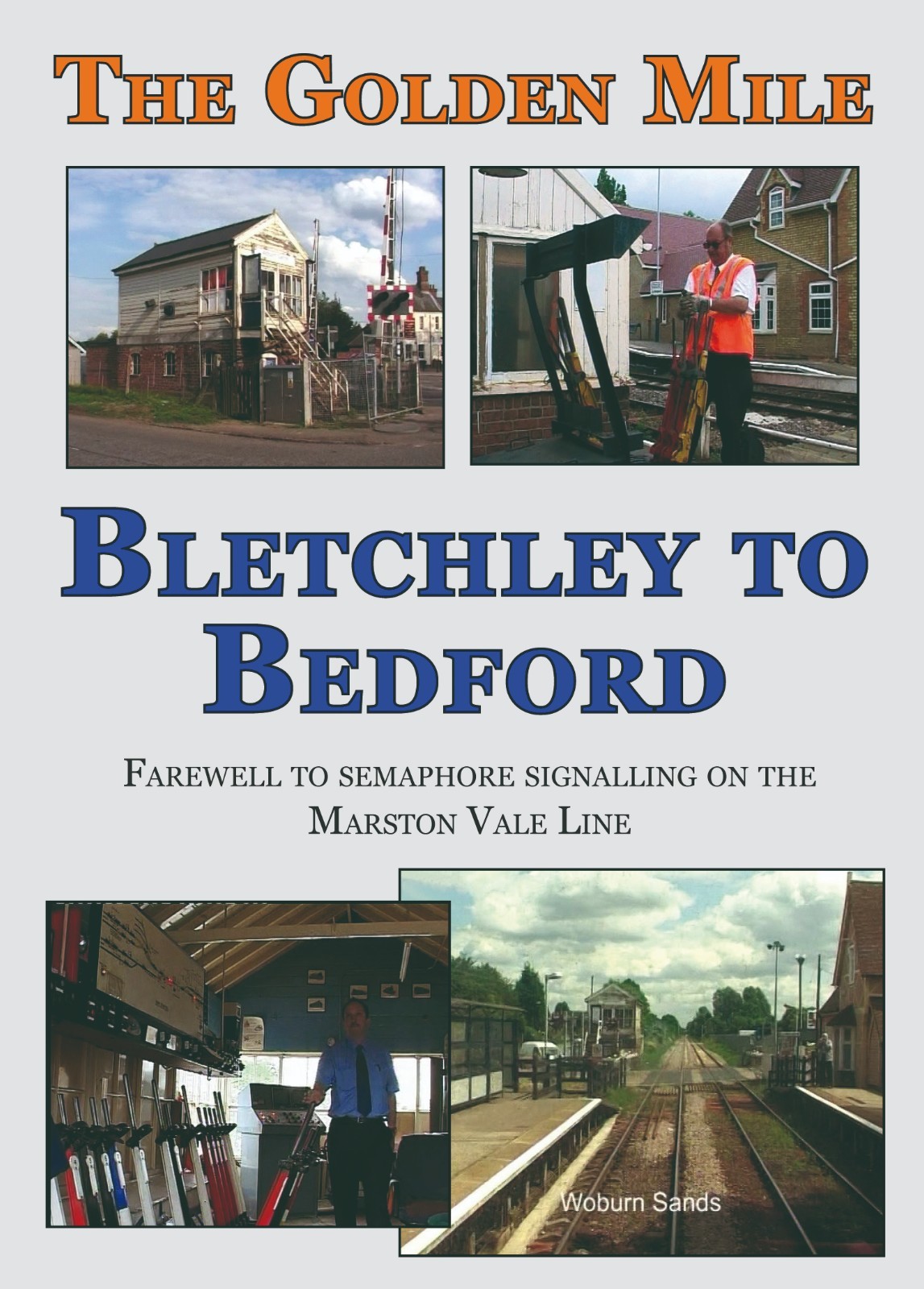 The Golden Mile – Bletchley to Bedford Line DVD:  Farewell to Semaphore Signals