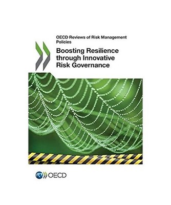 Boosting Resilience Through Innovative Risk Governance, Oecd