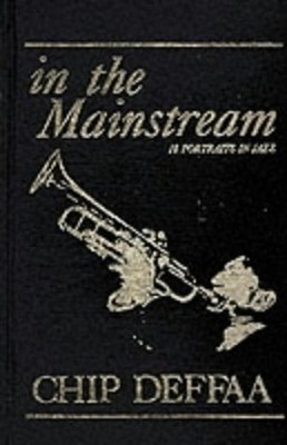 In the Mainstream : 18 Portraits in Jazz Hardcover Chip Deffaa