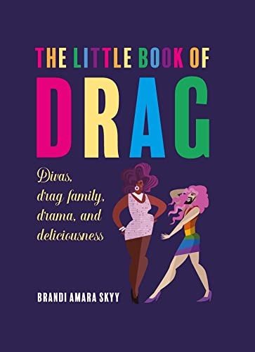 The Little Book of Drag: Divas, drag family, drama, and deliciou