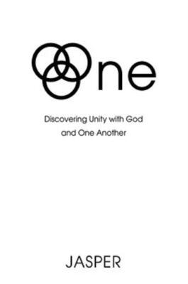 One: Discovering Unity With God And One Another