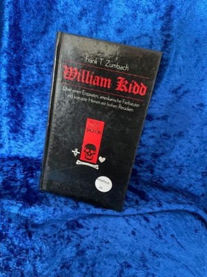 William Kidd : über e. Erzpiraten, amerikan. Freibeuter u. korrupte Herren mit h
