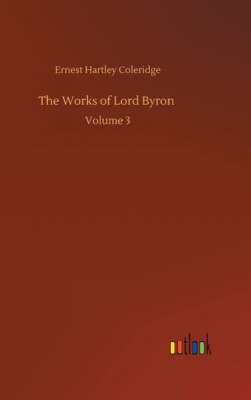 The Works Of Lord Byron: Volume 3