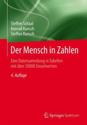 Der Mensch in Zahlen : Eine Datensammlung in Tabellen Mit Über 20000 Einzelwe...