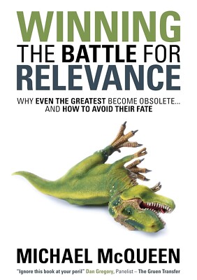 WINNING THE BATTLE FOR RELEVANCE ~ Michael McQueen~EVEN GREATEST BECOME OBSOLETE
